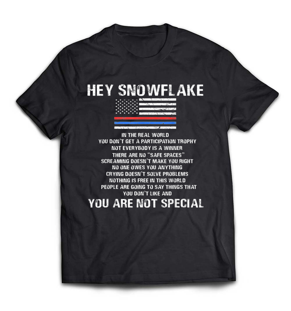 Hey Snowflake, In The Real World Proud T-Shirt: Embrace Your Individuality